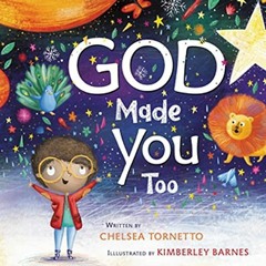 View [PDF EBOOK EPUB KINDLE] God Made You Too by  Chelsea Tornetto &  Kimberley Barnes 📥