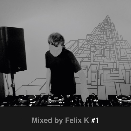 Mixed by Felix K #1