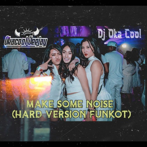 MAKE SOME NOISE !! ( Aishiteru 2 X Terbang bersamamu) HARD FUNKOT - OKACOOL DJ