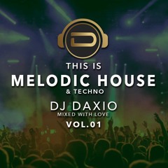 DjDaxio - This Is Melofic House and Techno - Vol.01