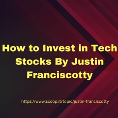 How to Invest in Tech Stocks By Justin Franciscotty