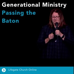 12 May 2024 - Jackie Gibbon- Generational Ministry - Passing the Baton