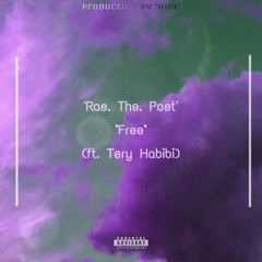 "Free" (Ft. Tery Habibi) [Prod. By Rae. The. Poet]