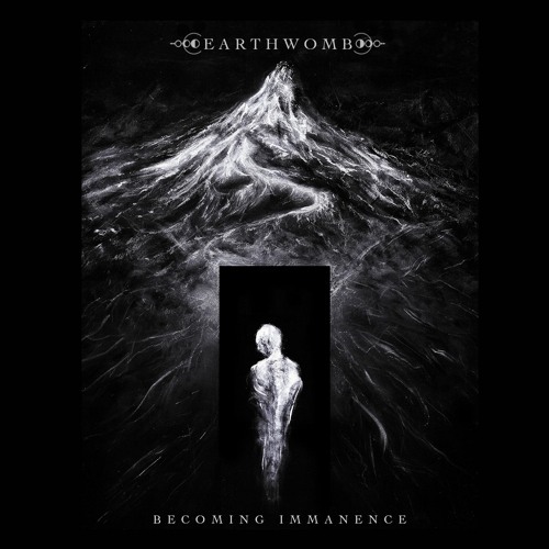Earthwomb - Becoming Immanence [Full EP]