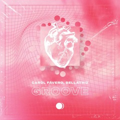 Carol Fávero, Bellatriz - Groove (Original Mix)