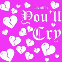 Kxnder - You'll Cry (prod. expulsing x Polar Beats)