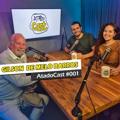 Gilson de Melo Barros | AtadoCast 001