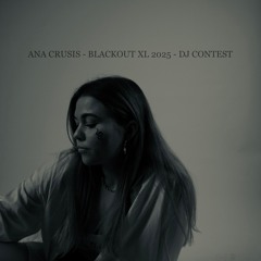 ANA CRUSIS - BLACKOUT XL 2025 - DJ CONTEST