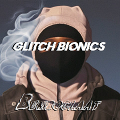 Glitch Bionics - Bumboclaat