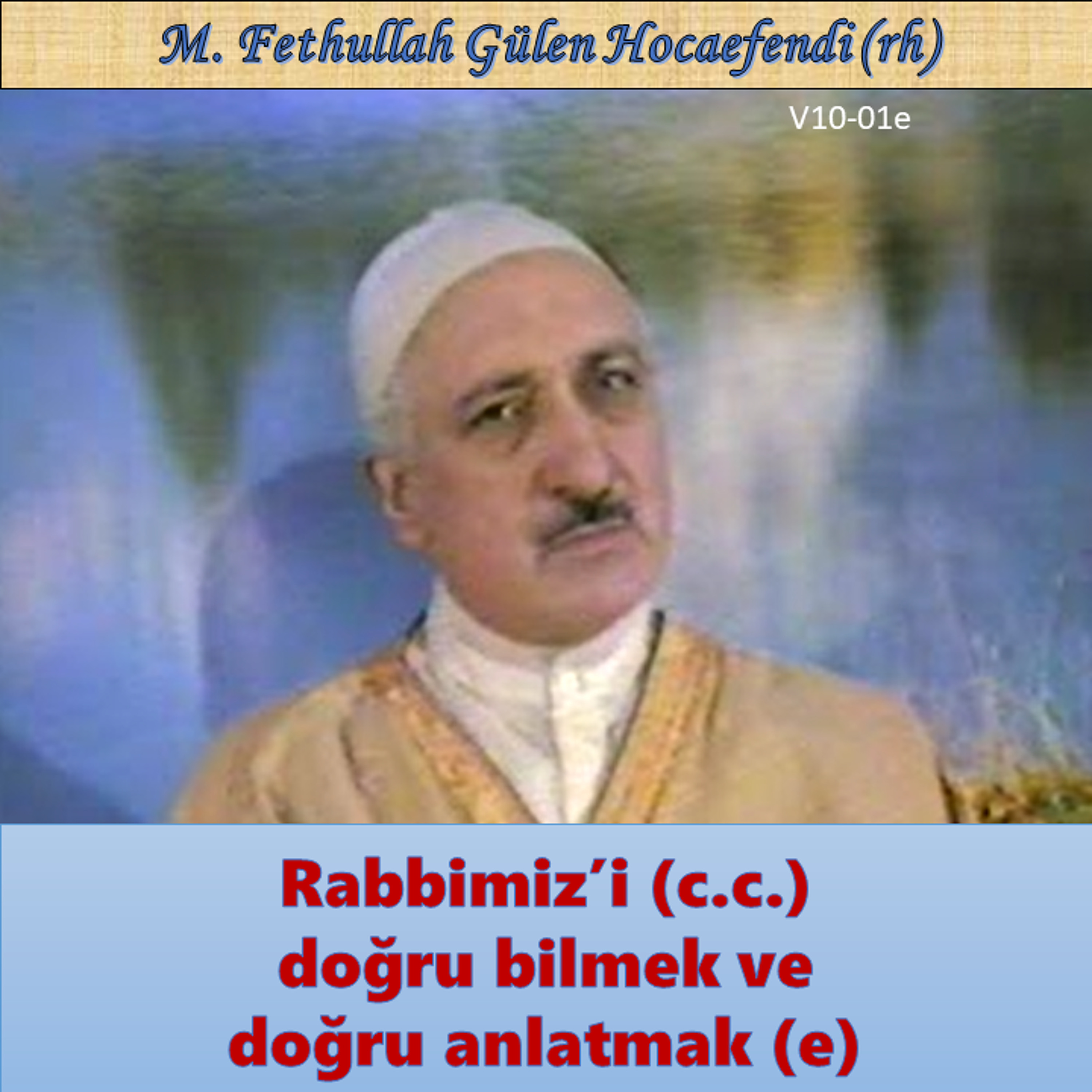 1984-00-00 V10-01e Rabbimiz’i (c.c.) doğru bilmek ve doğru anlatmak (e) episode artwork