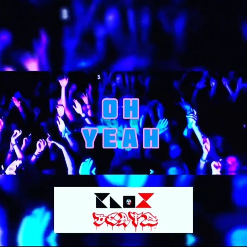 Oh Yeah' (Prod By. KNO❌️)