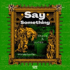 Lucas & Steve - Say Something (RetroVision Remix) (Wonderboi Flip)