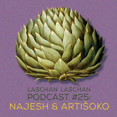 Laschan Laschan Podcast #25 (Najesh & Artišoko)