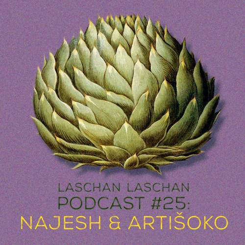 Laschan Laschan Podcast #25 (Najesh & Artišoko)