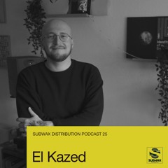 Subwax Distribution Podcast 25 - El Kazed [Ordinaire Records]