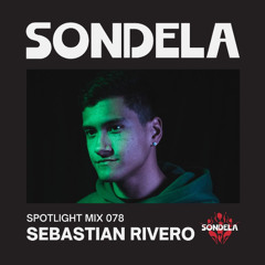 Sondela Spotlight 078 - Sebastian Rivero | Afro-House / Afrotech Mix