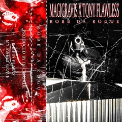 MAGIGRAVIS, TONY FLAWLESS - ROBB DA ROGUE (PROD. DJ CRUSADE)