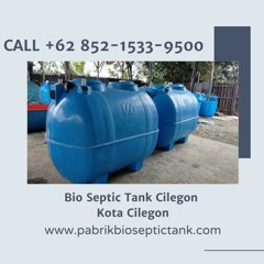 CALL +62 852 - 1533 - 9500, Jual Septic Tank Biofil Melayani Cilegon Kota Cilegon