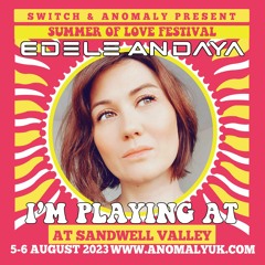 Edele Andaya set @ Anomaly - Summer of Love Festival