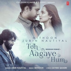 Toh Aagaye Hum - Jubin Nautiyal Official.