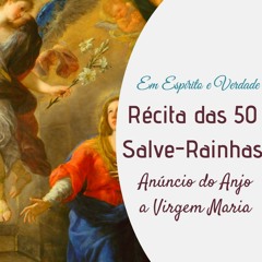 Anunciação do Anjo a Virgem Maria - Récita das 50 Salve Rainhas - 25/Março/2022