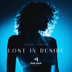 Yigit Gulum - Lost In Desire