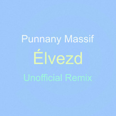 Punnany Massif - Élvezd (Francis Guyo Unofficial Remix)