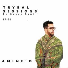 Trybal Sessions Ep.22 with Amine’O