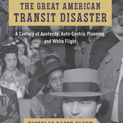 ⚡PDF❤ The Great American Transit Disaster: A Century of Austerity, Auto-Centric Planning, and W
