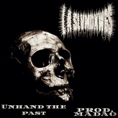 Unhand The Past [PROD. MADAO]