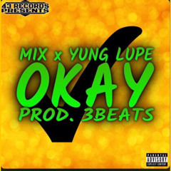 Okay (Ft. Yung Lupe) prod.by 3Beats
