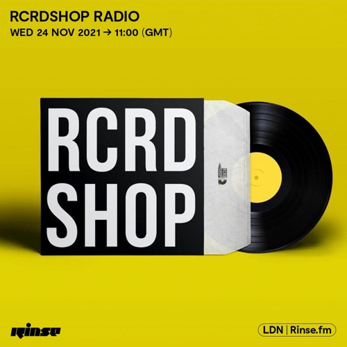 Stream RCRDSHOP RADIO - 24 November 2021 by Rinse FM | Listen online for  free on SoundCloud