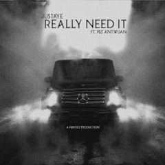 Really Need It - JusTaye Ft. 90s Antwuan