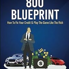 ? The 800 BLUEPRINT: How to fix your credit & play the game like the rich BY: Anthony Daniels (