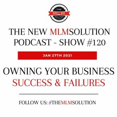 Podcast #120: Owning Your Business Success & Failures.