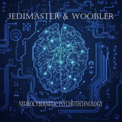JediMaster & Woobler - NeuroCybernetic PsychoTechnology [150 BPM]