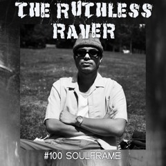 #100 - Soulframe - The Ruthless Raver