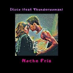 Noche fría (Itzco ft. Thunderwoman Original Track)