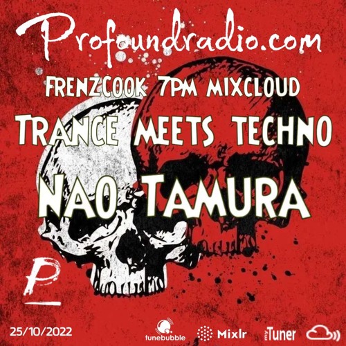 Profoundradio.com TRANCE MEET TECHNO 25/10/2022 Nao Tamura