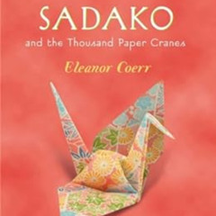 [View] PDF 📝 Sadako and the Thousand Paper Cranes (Puffin Modern Classics) by Eleano