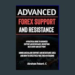 [Read Pdf] 📖 Advanced Forex Support And Resistance: A Practical Guide To Advanced Support And Resi