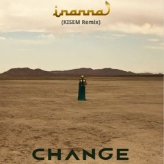 Inanna - Change (KISEM Remix)