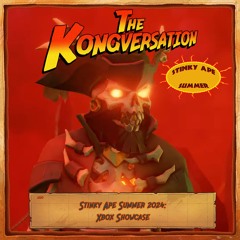The Kongversation 1220 - Stinky Ape Summer 2024: Xbox Showcase