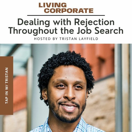 TAP In with Tristan : Dealing with Rejection Throughout the Job Search