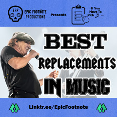 Best Replacements in Music, “If You Have to Pick 3” | Epic Footnote Productions