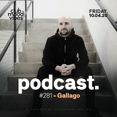 Club Mood Vibes Podcast #281: Gallago