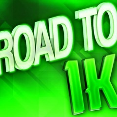ROAD TO 1K