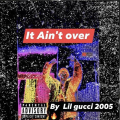 It Ain't over  ((NEW))