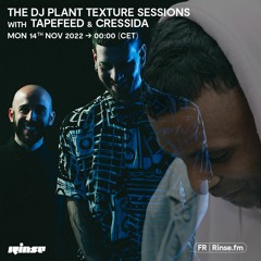 The DJ Plant Texture Sessions with Tapefeed & Cressida - 14 Novembre 2022