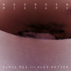 Noorden Mixtape 55: Panta Rex B2B Alex Ketzer